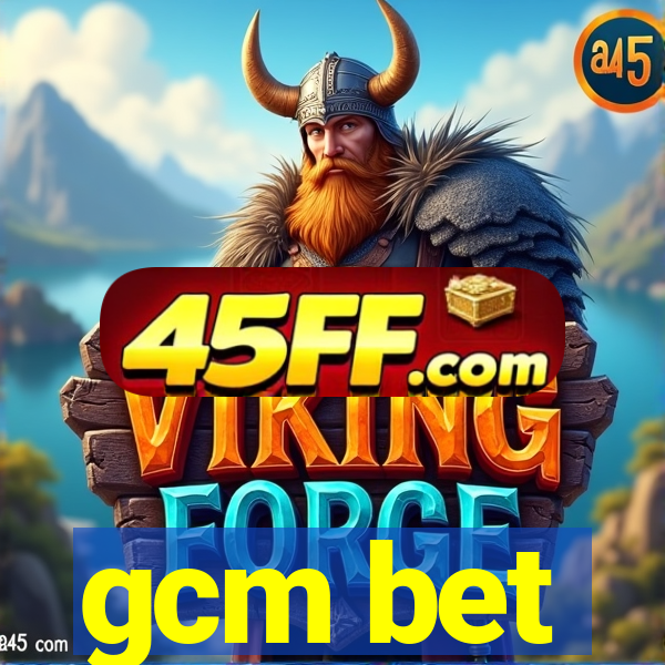 gcm bet